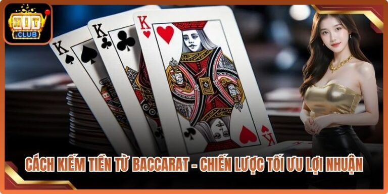 Cách Kiếm Tiền Từ Baccarat – Chiến Lược Tối Ưu Lợi Nhuận 6 Cách Kiếm Tiền Từ Baccarat