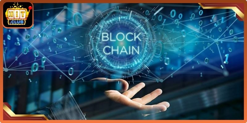Chính Sách Bảo Mật Hitclub – Giải Pháp Bảo Vệ An Toàn 3 Công nghệ Blockchain hướng tới minh bạch
