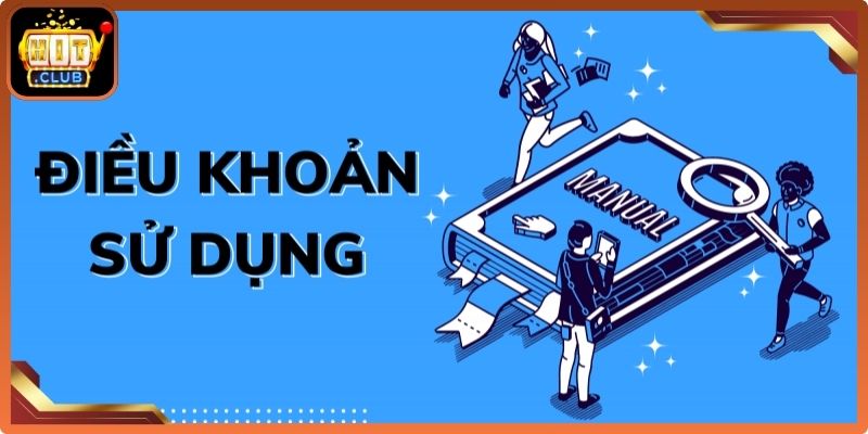 Điều Khoản Sử Dụng Hitclub – Quy Định Hội Viên Cần Nắm 1 Tìm hiểu điều khoản sử dụng