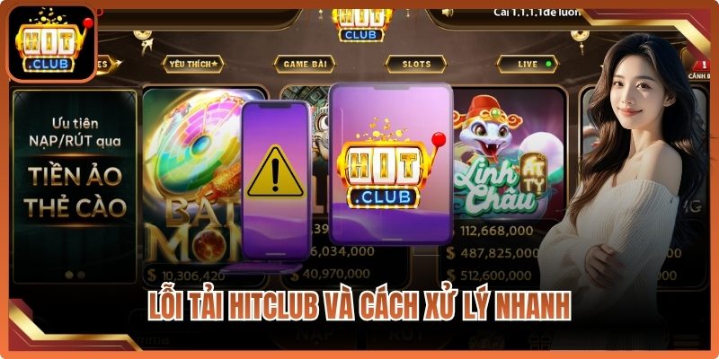 Tải Hitclub Cryp ⭐️ Link Vào Hit Club | Cài Đặt App Cho APK/iOS 8 Lỗi tải Hitclub và cách xử lý nhanh